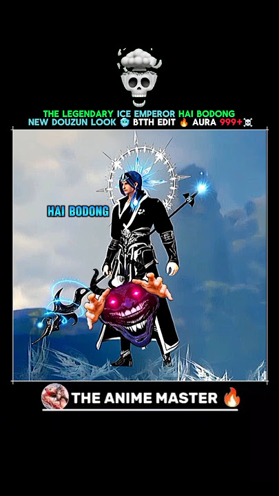 The Legendary ice emperor hai bodong New Douzun look 🥶 btth edit 🔥 aura 999 ☠️#btth