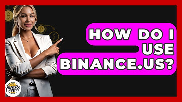 How Do I Use Binance.US? - CryptoBasics360.com
