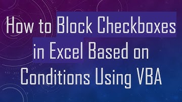 How to Block Checkboxes in Excel Based on Conditions Using VBA