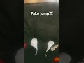 Fake jump☠️