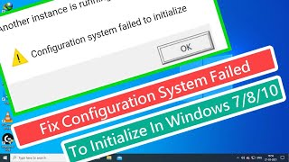 Fix Configuration System Failed To Initialize In Windows 7810