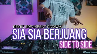 DJ SIA SIA KU BERJUANG x SIDE TO SIDE PARGOY (RyanInside Remix)