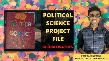 Political Science Project File | Globalisation | Class 12 Humanities / Arts | Project File Ideas