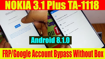 NOKIA 3.1 Plus (TA-1118) Android 8.1.0 FRP/Google Account Bypass Done Without Any Box or Dongle