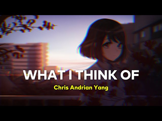 what i think of - Chris Andrian Yang  【 Lirik / Lyrics + Terjemahan Indonesia 】 class=