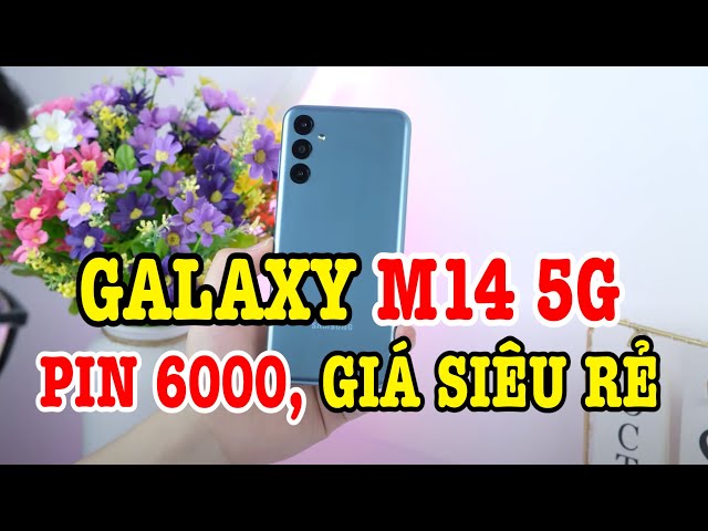 Mở hộp Galaxy M14 5G PIN 6000 SIÊU TRÂU, GIÁ SIÊU RẺ!