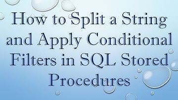 How to Split a String and Apply Conditional Filters in SQL Stored Procedures