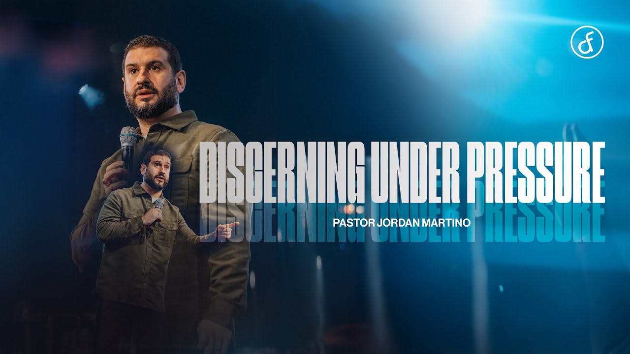 Discerning Under Pressure | Pastor Jordan Martino