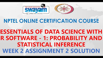 Essentials of Data Science With R Software-1:Probability&Statistical Inference |NPTEL |Week2Solution