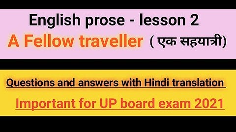 A Fellow traveller //Summary and Questions and answers //Important for UP board Exam 2021