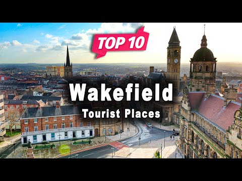 Top 10 Places to Visit in Wakefield, West Yorkshire | England - English