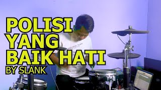 Slank - Polisi Yang Baik Hati Drum Cover