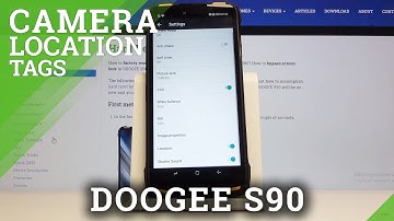 How to Turn On / Off Camera Location Tags in DOOGEE S90 - Camera Settings