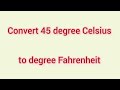 Convert 45 degree Celsius to degree Fahrenheit | Learnmaths