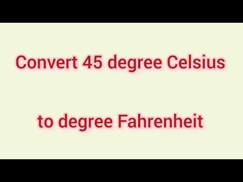 Convert 45 degree Celsius to degree Fahrenheit