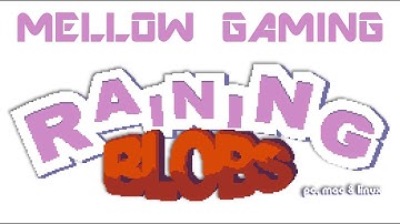 Raining Blobs - Reign in Blobs - Mellow Gaming