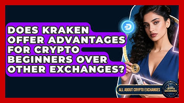 Does Kraken Offer Advantages for Crypto Beginners Over Other Exchanges? - All About Crypto Exchanges