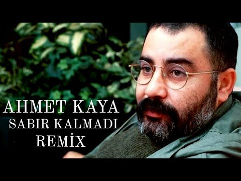 Ahmet Kaya -Sabır Kalmadı Remix #ahmetkaya
