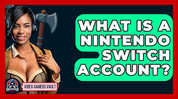 What Is A Nintendo Switch Account? - Video Gamers Vault