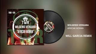 Wilgenis Vergara - Africa Woman (Will Garcia Remix)
