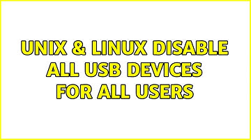 Unix & Linux: Disable all USB devices for all users (3 Solutions!!)