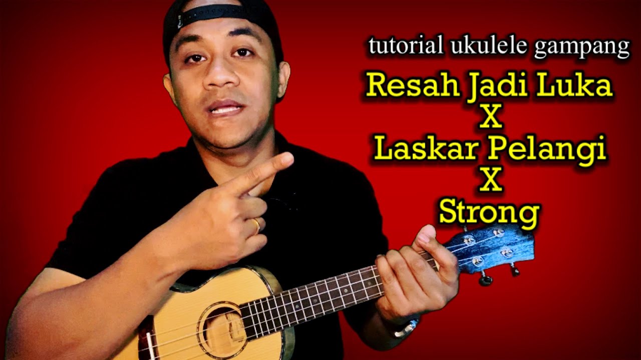 tutorial chord ukulele gampang Resah Jadi Luka X Laskar Pelangi X
