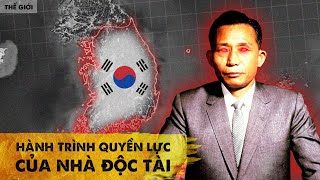 TẤT TẦN TẬT về PARK CHUNG HEE: “BÀN TAY SẮT” thúc đẩy HÀN QUỐC | Trần Quang Khải | THẾ GIỚI