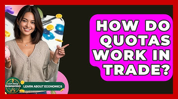How Do Quotas Work In Trade? - Learn About Economics