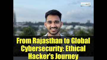 From Rajasthan to Global Cybersecurity: Ethical Hacker