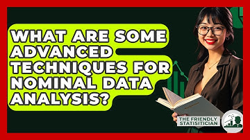 What Are Some Advanced Techniques For Nominal Data Analysis? - The Friendly Statistician