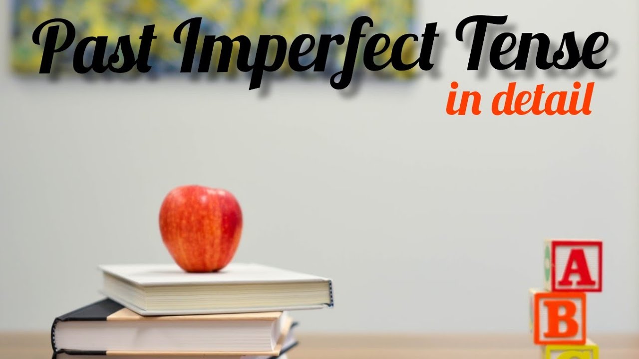 Past imperfect tense in detail