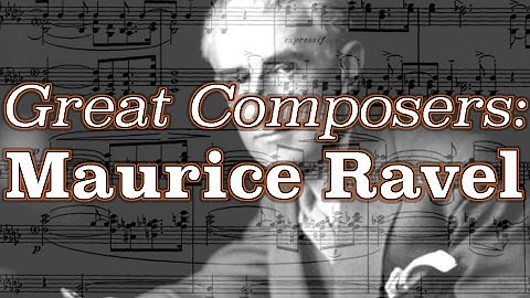Great Composers: Maurice Ravel