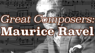 Great Composers: Maurice Ravel