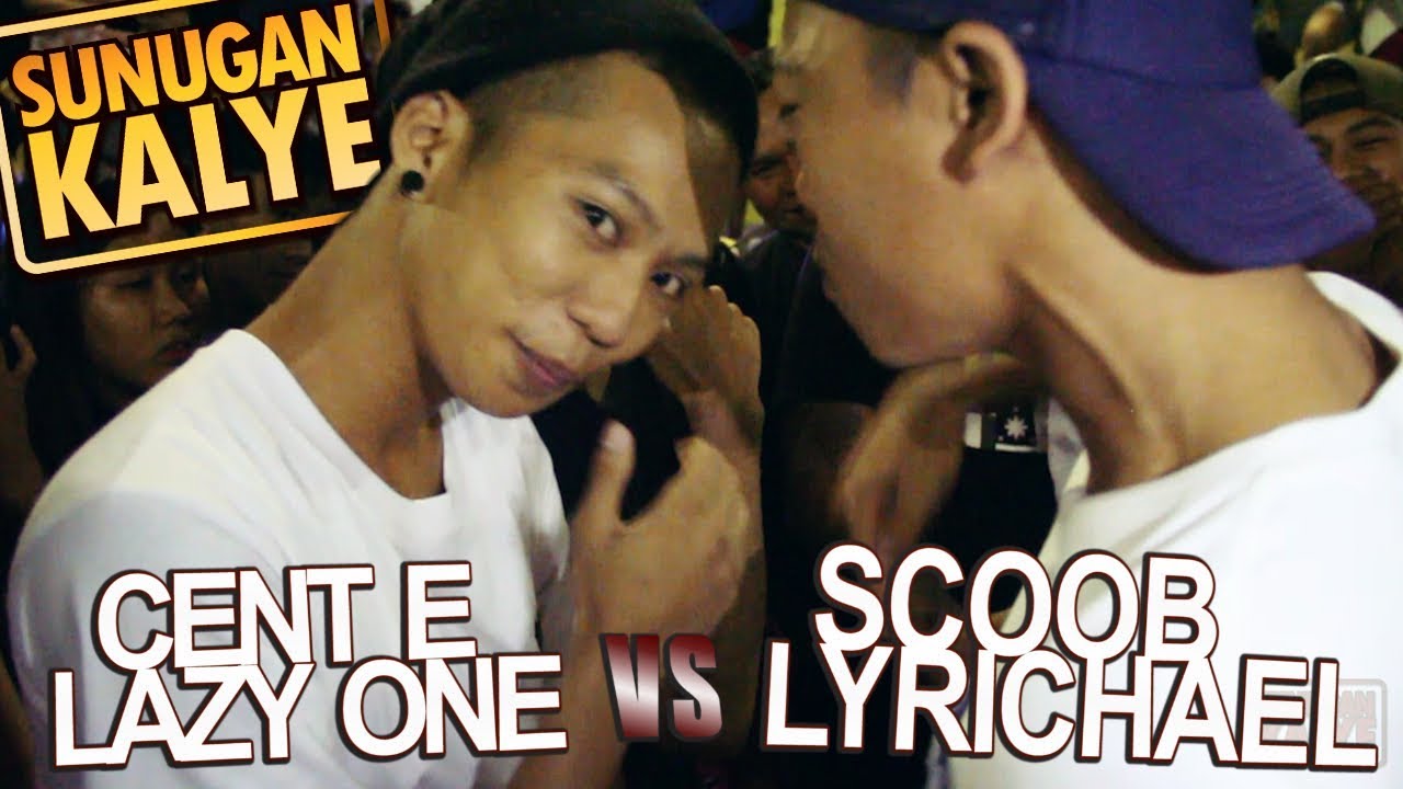 SUNUGAN KALYE   Lazy One/Cent E vs Scoob/Lyrichael