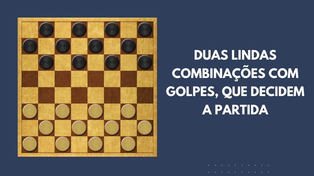 Jogo de Damas Avançado: Duas Combinações com golpes, que Decidem a Partida