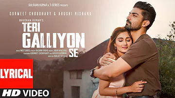 Jubin Nautiyal: Teri Galliyon Se (Lyrical) | Gurmeet Choudhary, Arushi, Navjit| Meet Bros| Bhushan K