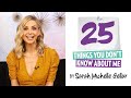 Sarah Michelle Gellar: 25 Things You Don’t Know About Me