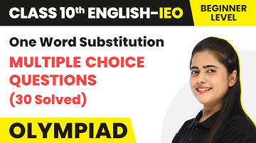 One Word Substitution (30 Solved) - Beginner Level | Class 10 International English Olympiad (IEO)