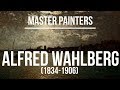 Alfred Wahlberg (1834-1906) A collection of landscape paintings 4K Ultra HD