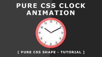 CSS Animated Clock - Pure CSS Clock Shape - CSS Animation Effect