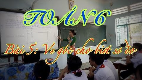 Toán 6 | VẼ GÓC CHO BIẾT SỐ ĐO | ActivInspire