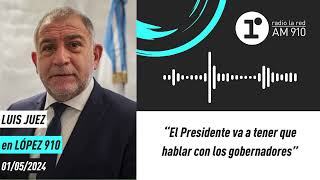 Luis Juez: “El Presidente va a tener que hablar con los gobernadores”