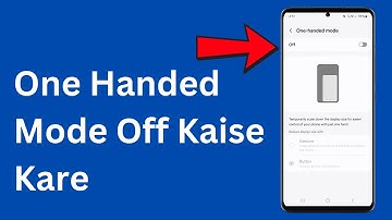 One Handed Mode Off Kaise Kare