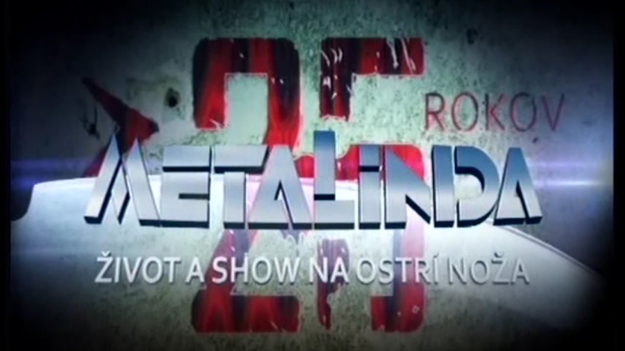 METALINDA - 25 Rokov - Život a show na ostrí noža -DOKUMENT- (OfficialMETALINDA)