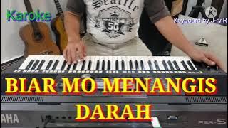 karoke. BIAR MO MENANGIS DARAH nada pria. cover keyboart by J-ry.R