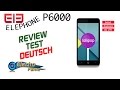 Elephone P6000 4G 64bit Review Deutsch:Test  Android LTE Smartphone Elephone P6000