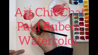 Art Chit Chat with Paul Rubens water color