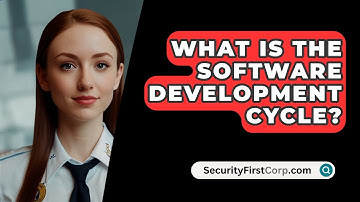 What Is The Software Development Cycle? - SecurityFirstCorp.com
