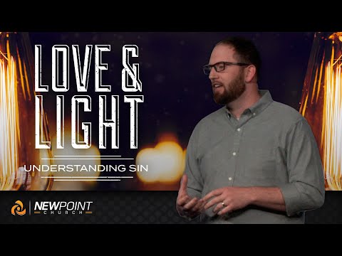 Understanding Sin | Love & Light [ New Point Church ]