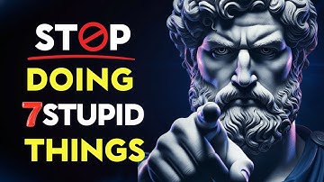 7 Things Only Stupid People Keep Doing | Stoic Philosophy